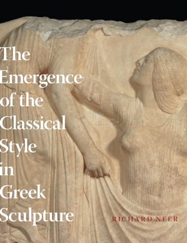 Stock image for The Emergence of the Classical Style in Greek Sculpture for sale by Midtown Scholar Bookstore