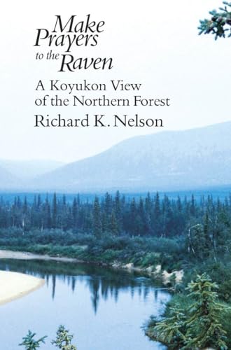 9780226571638: Make Prayers to the Raven: A Koyukon View of the Northern Forest