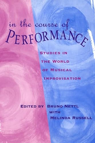 Stock image for In the Course of Performance: Studies in the World of Musical Improvisation (Chicago Studies in Ethnomusicology) for sale by ZBK Books