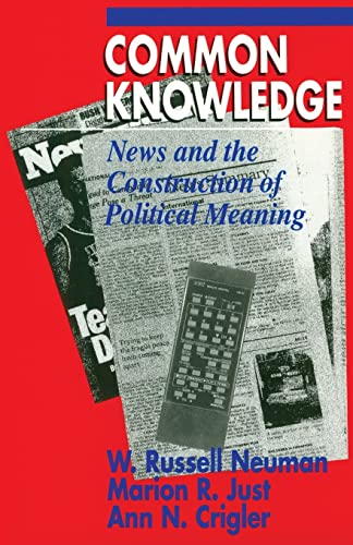 Beispielbild fr Common Knowledge: News and the Construction of Political Meaning (American Politics and Political Economy Series) zum Verkauf von SecondSale