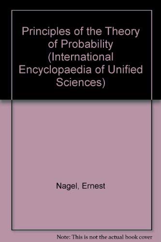 Beispielbild fr Principles of the Theory of Probability (Volume 1) (International Encyclopedia of Unified Science) - Nagel, Ernest zum Verkauf von Big Star Books