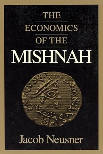 Stock image for THE ECONOMICS OF THE MISHNAH (CHICAGO STUDIES IN THE HISTORY OF JUDAISM) for sale by Second Story Books, ABAA