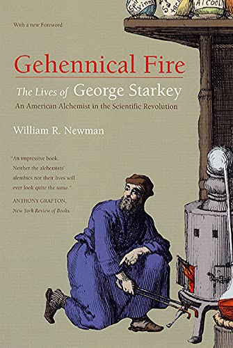 9780226577142: Gehennical Fire: The Lives of George Starkey, an American Alchemist in the Scientific Revolution