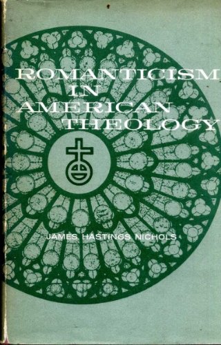 Beispielbild fr Romanticism in American Theology zum Verkauf von Better World Books