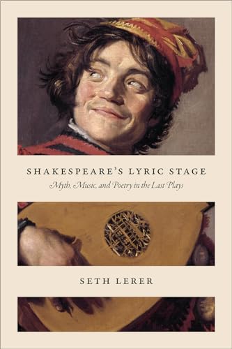 9780226582542: Shakespeare's Lyric Stage: Myth, Music, and Poetry in the Last Plays