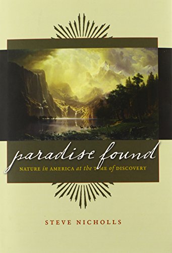 Paradise Found : Nature In America At The Time Of Discovery