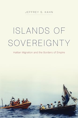 Beispielbild fr Islands of Sovereignty: Haitian Migration and the Borders of Empire (Chicago Series in Law and Society) zum Verkauf von Chiron Media