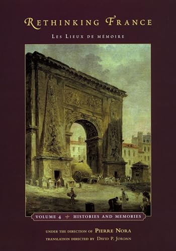 9780226591353: Rethinking France – Les Lieux de memoire V 4 – Histories and Memories: Les Lieux de m?moire, Volume 4: Histories and Memories