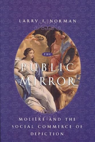 Stock image for The Public Mirror: Moliere and the Social Commerce of Depiction for sale by Wonder Book
