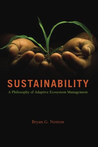 9780226595214: Sustainability: A Philosophy of Adaptive Ecosystem Management