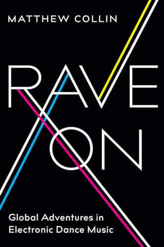 

Rave on : Global Adventures in Electronic Dance Music
