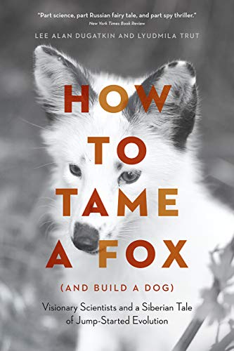Imagen de archivo de How to Tame a Fox (and Build a Dog): Visionary Scientists and a Siberian Tale of Jump-Started Evolution a la venta por BooksRun