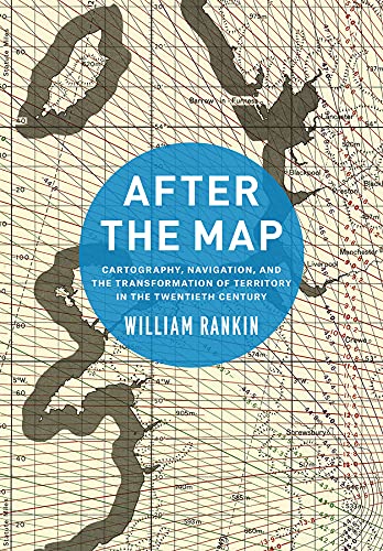 9780226600536: After the Map: Cartography, Navigation, and the Transformation of Territory in the Twentieth Century
