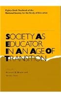 Stock image for Society As Educator in an Age of Transition (Volume 862) (National Society for the Study of Education Yearbooks) for sale by Best and Fastest Books
