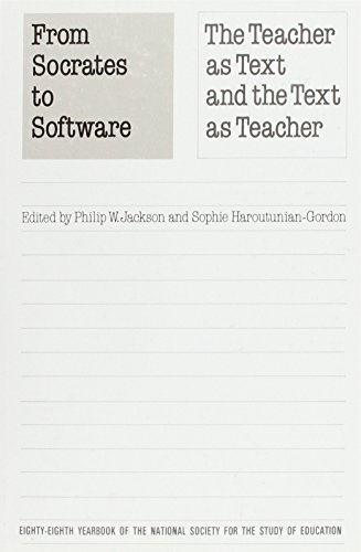 Stock image for From Socrates to Software: The Teacher as Text and the Text as Teacher (Volume 881) (National Society for the Study of Education Yearbooks) for sale by The Book Bin