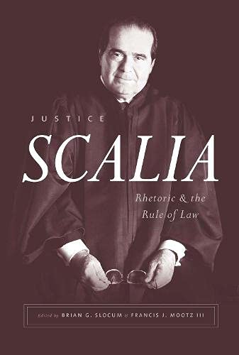 9780226601656: Justice Scalia: Rhetoric and the Rule of Law