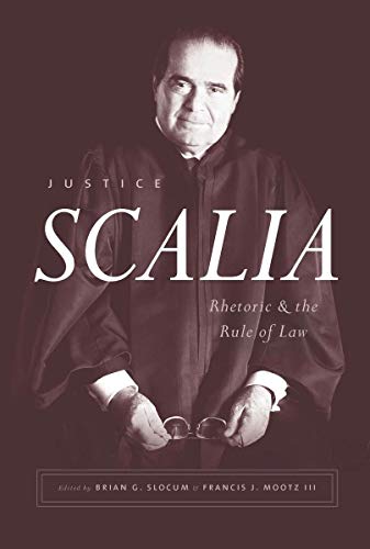 Stock image for Justice Scalia: Rhetoric and the Rule of Law for sale by Midtown Scholar Bookstore