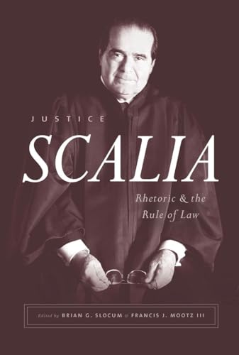 Imagen de archivo de Justice Scalia: Rhetoric and the Rule of Law a la venta por Kennys Bookshop and Art Galleries Ltd.