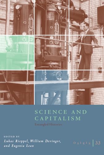 9780226602325: Osiris, Volume 33: Science and Capitalism: Entangled Histories (OSIRIS OSR)
