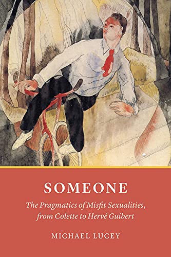 Imagen de archivo de Someone: The Pragmatics of Misfit Sexualities, from Colette to Herv Guibert a la venta por Midtown Scholar Bookstore