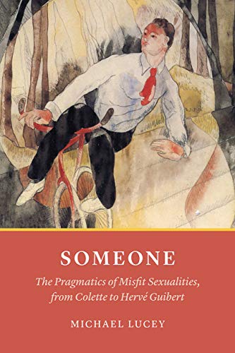 Stock image for Someone: The Pragmatics of Misfit Sexualities, from Colette to Herv Guibert for sale by Midtown Scholar Bookstore