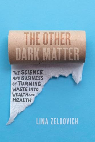 Stock image for The Other Dark Matter: The Science and Business of Turning Waste into Wealth and Health for sale by ZBK Books