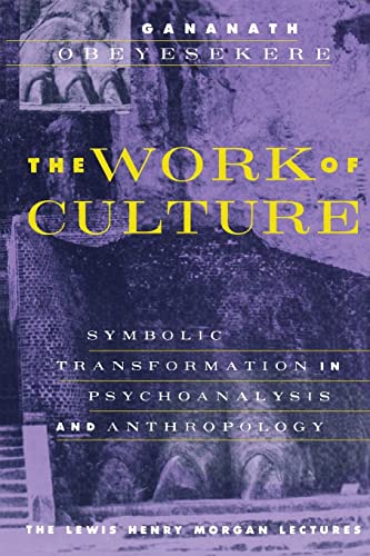 Beispielbild fr The Work of Culture : Symbolic Transformation in Psychoanalysis and Anthropology zum Verkauf von Better World Books