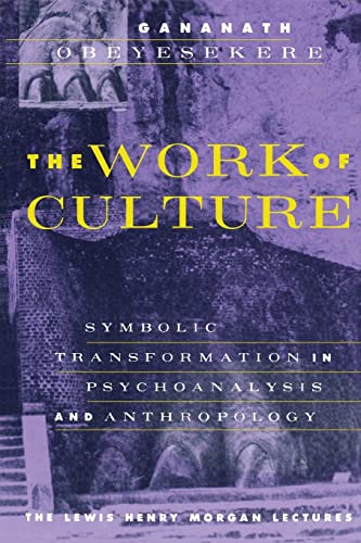 Imagen de archivo de The Work of Culture : Symbolic Transformation in Psychoanalysis and Anthropology a la venta por Better World Books