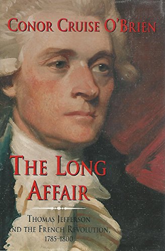 Imagen de archivo de The Long Affair : Thomas Jefferson and the French Revolution, 1785-1800 a la venta por Better World Books