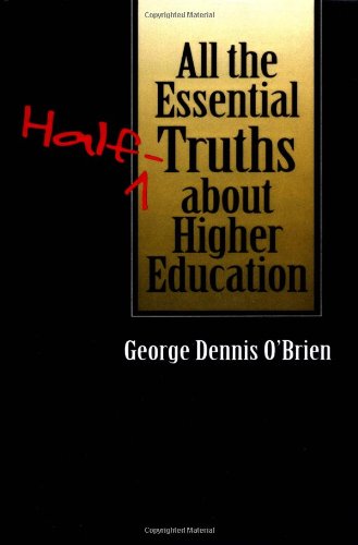Beispielbild fr All the Essential Half-Truths about Higher Education zum Verkauf von Better World Books