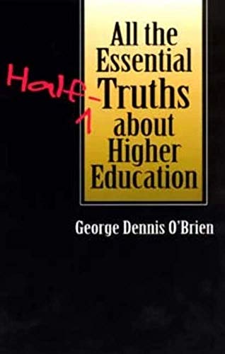 Beispielbild fr All the Essential Half-Truths about Higher Education zum Verkauf von Wonder Book