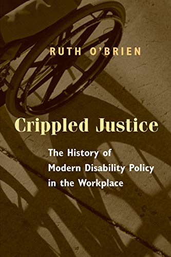 Imagen de archivo de Crippled Justice: The History of Modern Disability Policy in the Workplace a la venta por ThriftBooks-Atlanta