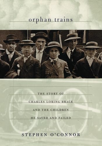 Beispielbild fr Orphan Trains : The Story of Charles Loring Brace and the Children He Saved and Failed zum Verkauf von Better World Books