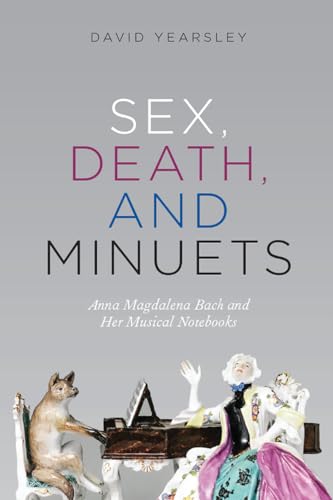 Imagen de archivo de Sex, Death, and Minuets  " Anna Magdalena Bach and Her Musical Notebooks (New Material Histories of Music) a la venta por WorldofBooks