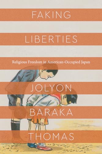 Stock image for Faking Liberties: Religious Freedom in American-Occupied Japan (Class 200: New Studies in Religion) for sale by Goodwill of Colorado
