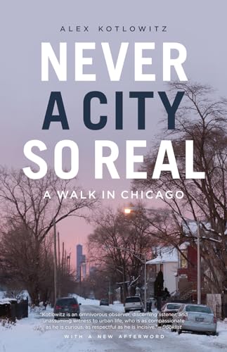 Stock image for Never a City So Real: A Walk in Chicago (Chicago Visions and Revisions) for sale by BooksRun