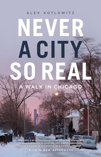 9780226619019: Never a City So Real: A Walk in Chicago (Chicago Visions and Revisions)