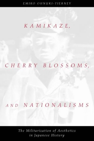 9780226620909: Kamikaze, Cherry Blossoms & Nationalisms – The Militarization of Aesthetics in Japanese History