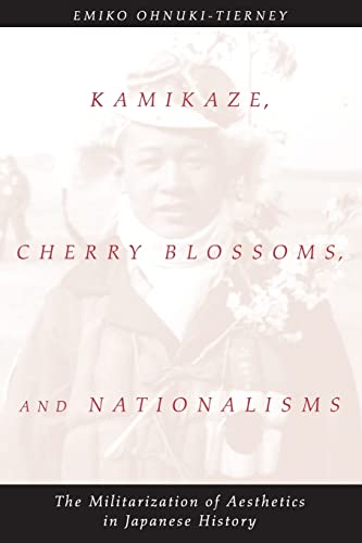 Beispielbild fr Kamikaze, Cherry Blossoms, and Nationalisms: The Militarization of Aesthetics in Japanese History zum Verkauf von Goodwill of Colorado