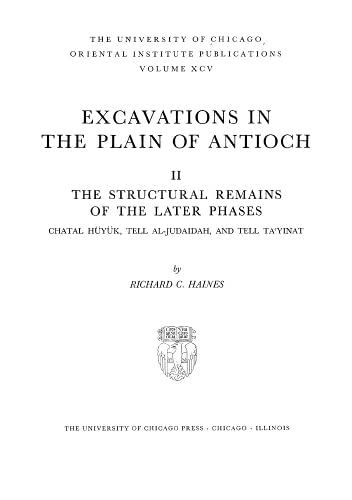 Beispielbild fr Excavations in the Plain of Antioch, II The Structural Remains of the Later Phases, Chatal Huyuk, Tell Al-Judaidah, and Tell Ta'Yinat Rs zum Verkauf von N. Fagin Books