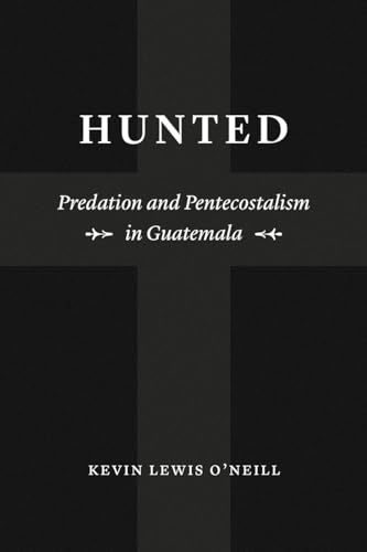 Stock image for Hunted: Predation and Pentecostalism in Guatemala (Class 200: New Studies in Religion) for sale by BooksRun