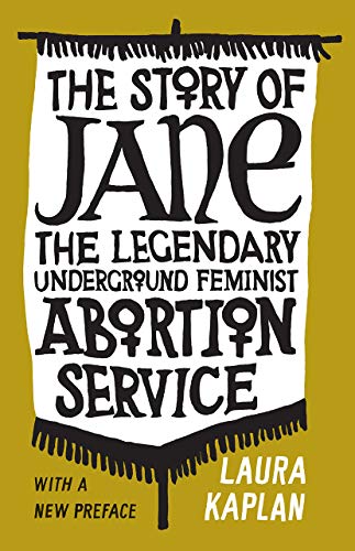 Stock image for The Story of Jane: The Legendary Underground Feminist Abortion Service for sale by Wings Up Books