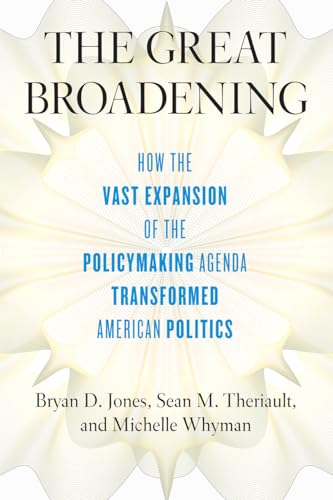 Stock image for The Great Broadening: How the Vast Expansion of the Policymaking Agenda Transformed American Politics for sale by HPB-Diamond