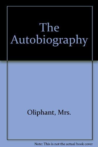 Beispielbild fr The Autobiography of Mrs. Oliphant zum Verkauf von HPB-Ruby