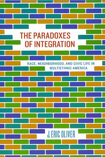 Beispielbild für The Paradoxes of Integration: Race, Neighborhood, and Civic Life in Multiethnic America zum Verkauf von SecondSale