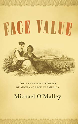 Stock image for Face Value: The Entwined Histories of Money and Race in America for sale by Great Matter Books