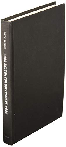 Beispielbild fr Good Enough for Government Work: The Public Reputation Crisis in America (And What We Can Do to Fix It) (Chicago Studies in American Politics) zum Verkauf von Midtown Scholar Bookstore