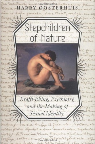 9780226630595: Stepchildren of Nature: Krafft-Ebing, Psychiatry, and the Making of Sexual Identity