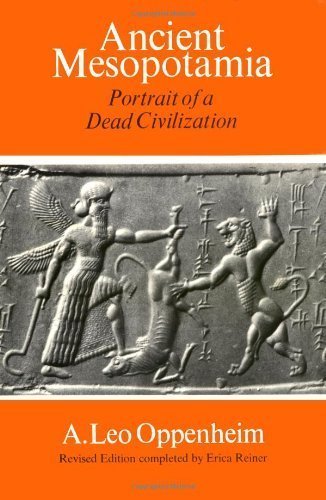 Ancient Mesopotamia : Portrait of a Dead Civilization - Oppenheim, A. Leo