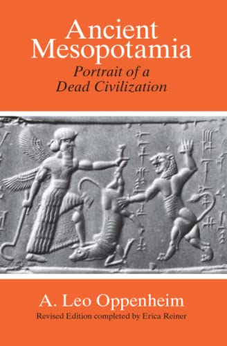 Ancient Mesopotamia: Portrait of a Dead Civilization (9780226631875) by Oppenheim, A. Leo; Reiner, Erica